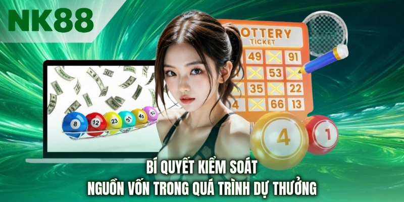 Bí quyết kiểm soát nguồn vốn trong quá trình dự thưởng