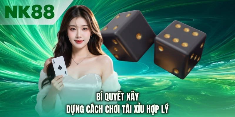 Bí quyết xây dựng cách chơi tài xỉu hợp lý