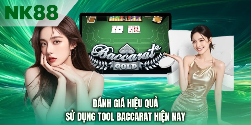 Đánh giá hiệu quả sử dụng tool Baccarat hiện nay