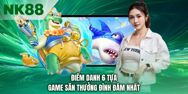 Điểm danh 6 tựa game săn thưởng đình đám nhất