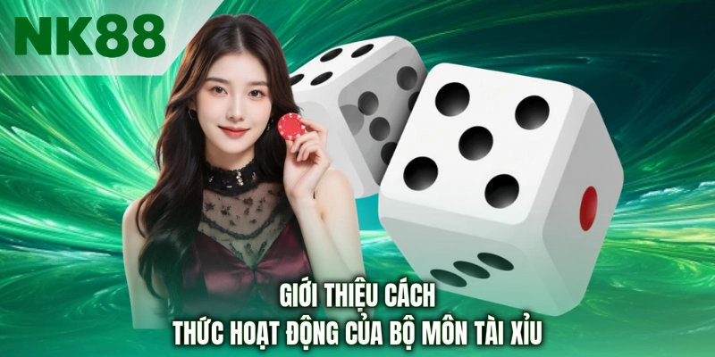 Giới thiệu cách thức hoạt động của bộ môn Tài Xỉu