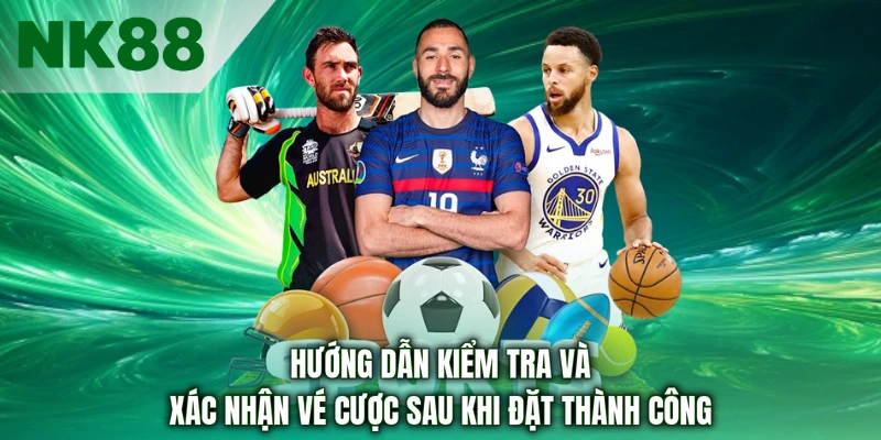 Hướng dẫn kiểm tra và xác nhận vé cược sau khi đặt thành công