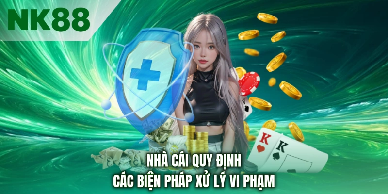 Nhà cái quy định các biện pháp xử lý vi phạm
