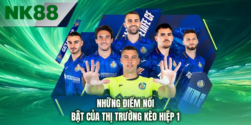 Những điểm nổi bật của thị trường kèo hiệp 1