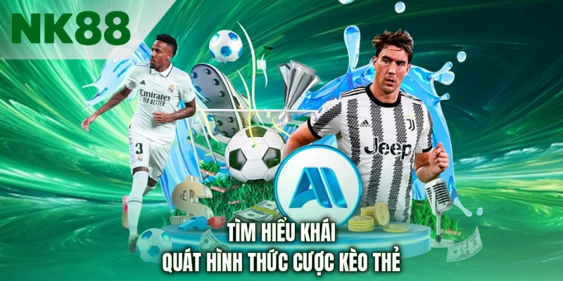 Tìm hiểu khái quát hình thức cược kèo thẻ