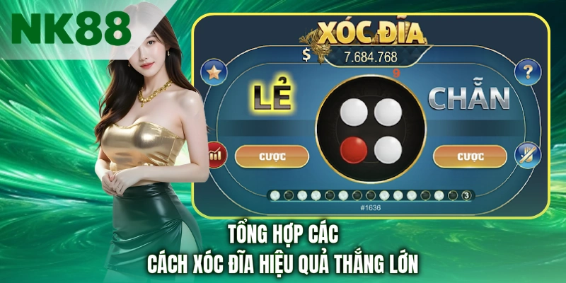 Tổng hợp các cách xóc đĩa hiệu quả thắng lớn