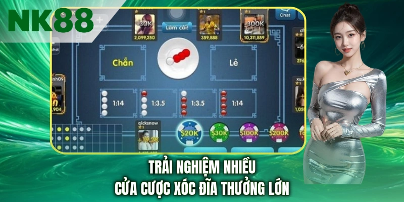 Trải nghiệm nhiều cửa cược xóc đĩa thưởng lớn