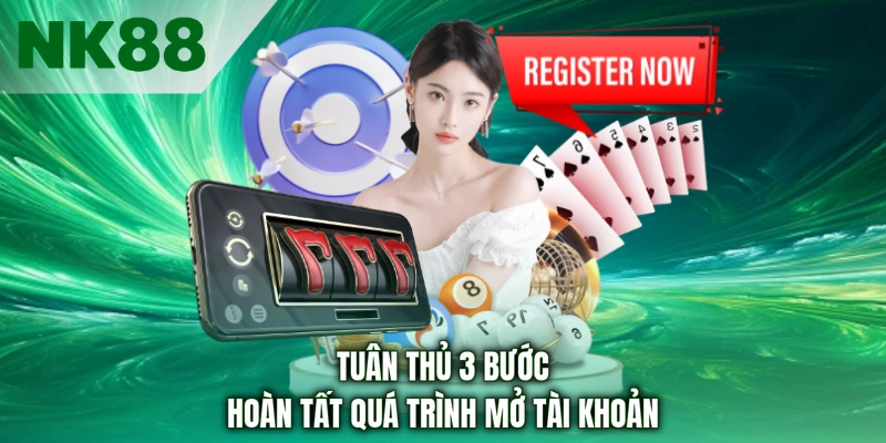 Tuân thủ 3 bước hoàn tất quá trình mở tài khoản